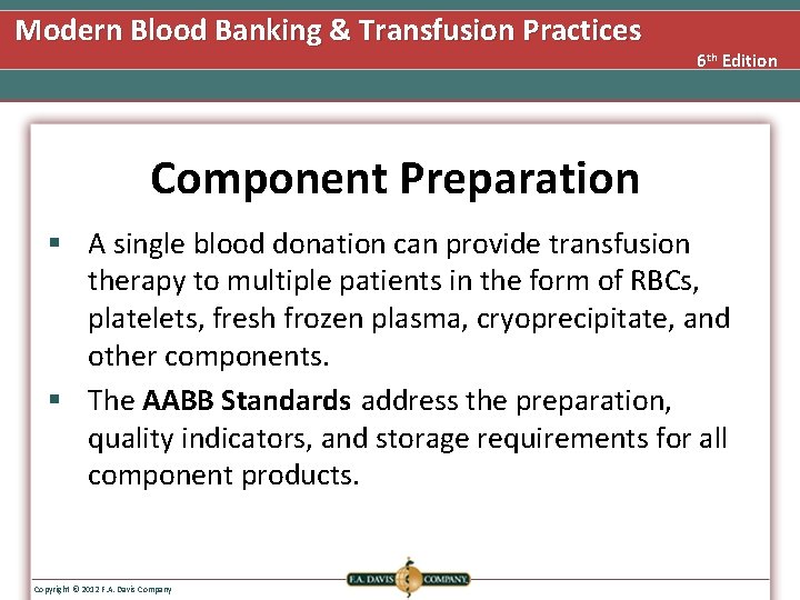 Modern Blood Banking & Transfusion Practices 6 th Edition Component Preparation § A single