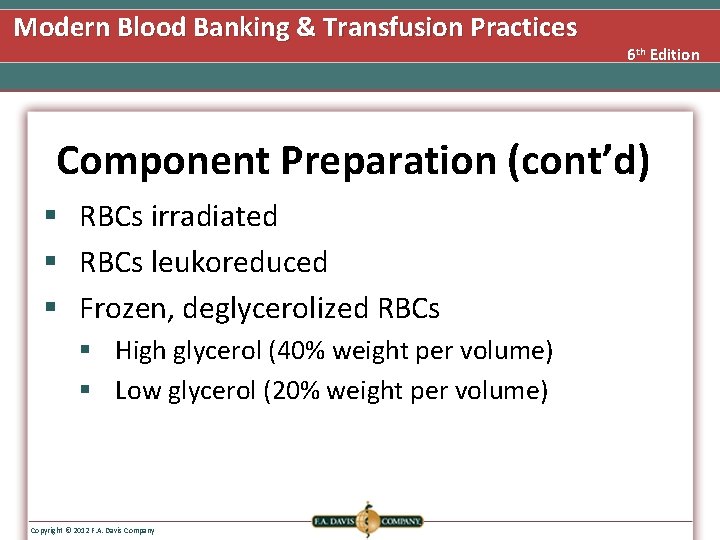 Modern Blood Banking & Transfusion Practices 6 th Edition Component Preparation (cont’d) § RBCs