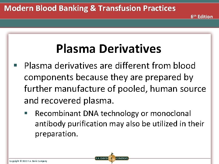 Modern Blood Banking & Transfusion Practices 6 th Edition Plasma Derivatives § Plasma derivatives