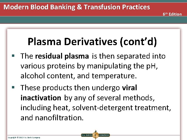 Modern Blood Banking & Transfusion Practices 6 th Edition Plasma Derivatives (cont’d) § The