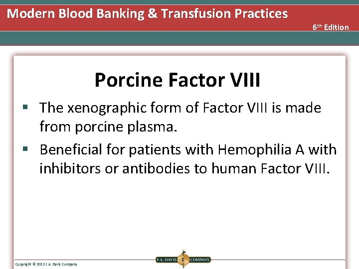 Modern Blood Banking & Transfusion Practices 6 th Edition Porcine Factor VIII § The