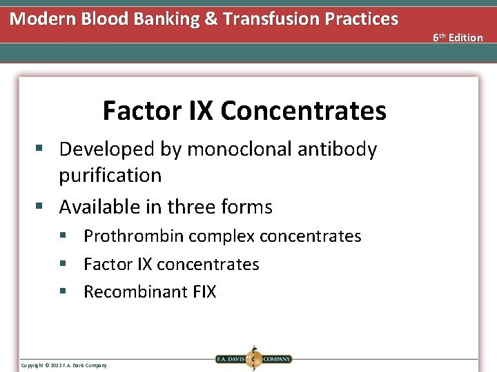 Modern Blood Banking & Transfusion Practices Factor IX Concentrates § Developed by monoclonal antibody