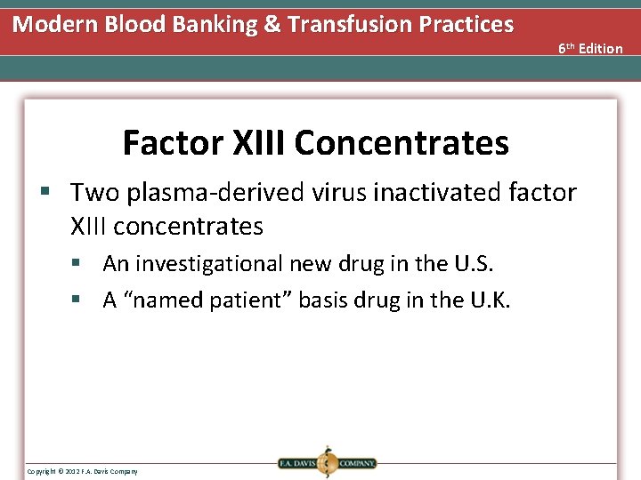 Modern Blood Banking & Transfusion Practices 6 th Edition Factor XIII Concentrates § Two