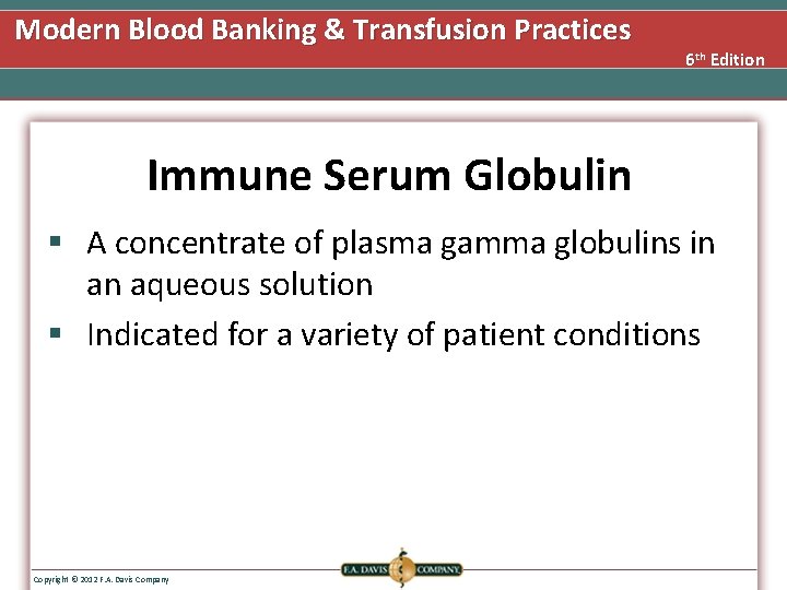 Modern Blood Banking & Transfusion Practices 6 th Edition Immune Serum Globulin § A