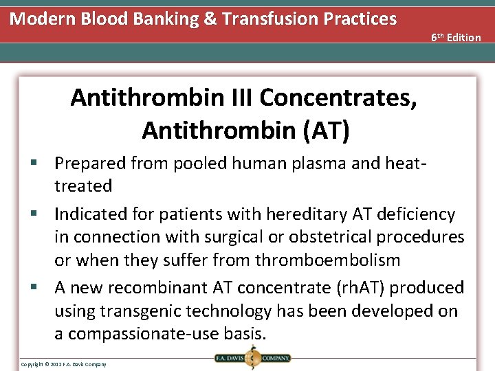 Modern Blood Banking & Transfusion Practices 6 th Edition Antithrombin III Concentrates, Antithrombin (AT)