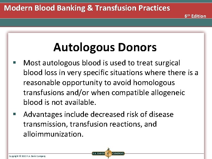 Modern Blood Banking & Transfusion Practices 6 th Edition Autologous Donors § Most autologous