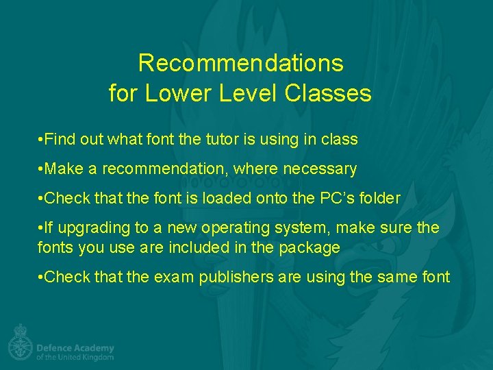 Recommendations for Lower Level Classes • Find out what font the tutor is using