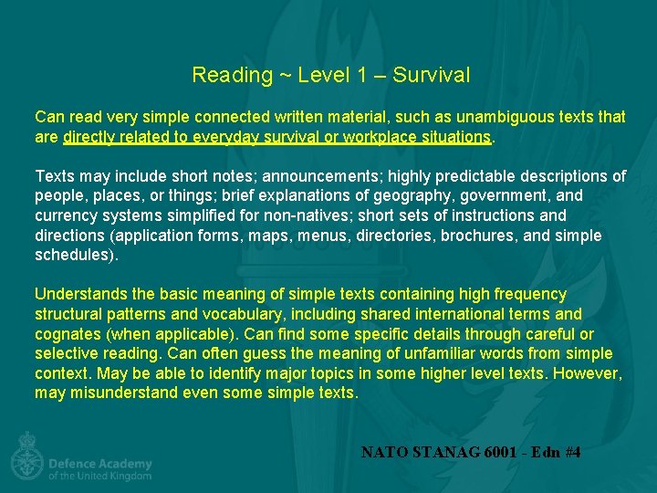 Reading ~ Level 1 – Survival Can read very simple connected written material, such