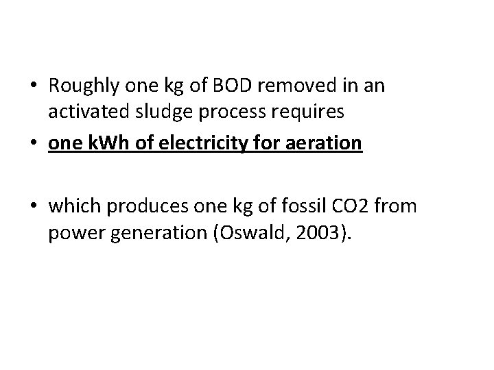  • Roughly one kg of BOD removed in an activated sludge process requires