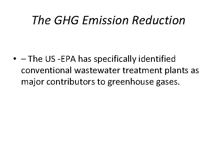 The GHG Emission Reduction • – The US -EPA has specifically identified conventional wastewater