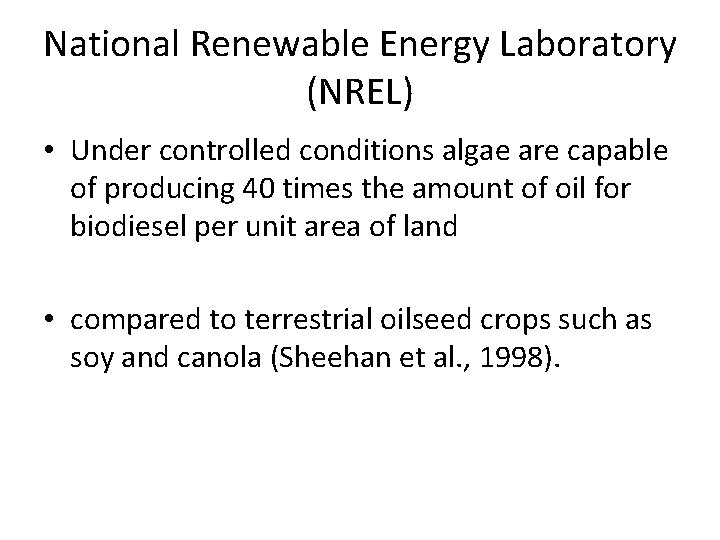 National Renewable Energy Laboratory (NREL) • Under controlled conditions algae are capable of producing