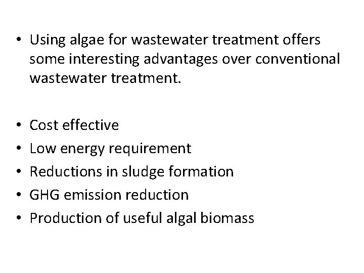  • Using algae for wastewater treatment offers some interesting advantages over conventional wastewater