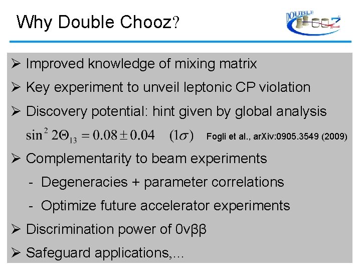 Why Double Chooz? Ø Improved knowledge of mixing matrix Ø Key experiment to unveil