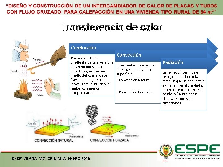  Transferencia de calor Conducción Cuando existe un gradiente de temperatura en un medio