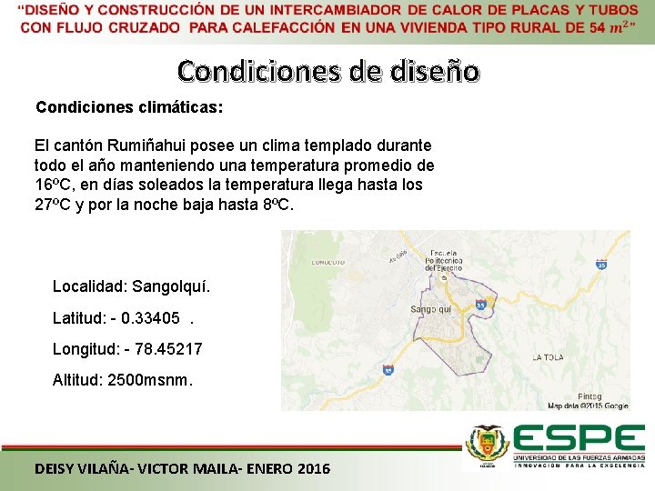  Condiciones de diseño Condiciones climáticas: El cantón Rumiñahui posee un clima templado durante