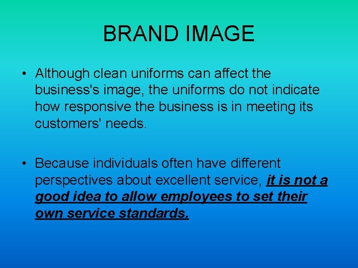 BRAND IMAGE • Although clean uniforms can affect the business's image, the uniforms do