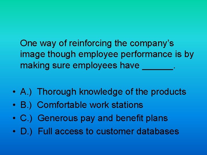 One way of reinforcing the company’s image though employee performance is by making sure