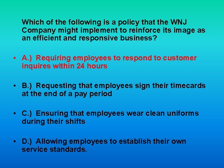 Which of the following is a policy that the WNJ Company might implement to