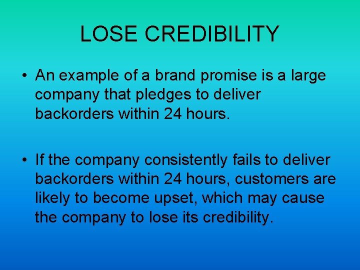 LOSE CREDIBILITY • An example of a brand promise is a large company that