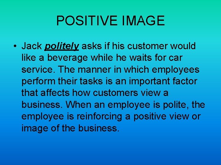 POSITIVE IMAGE • Jack politely asks if his customer would like a beverage while