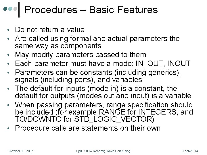 Procedures – Basic Features • Do not return a value • Are called using