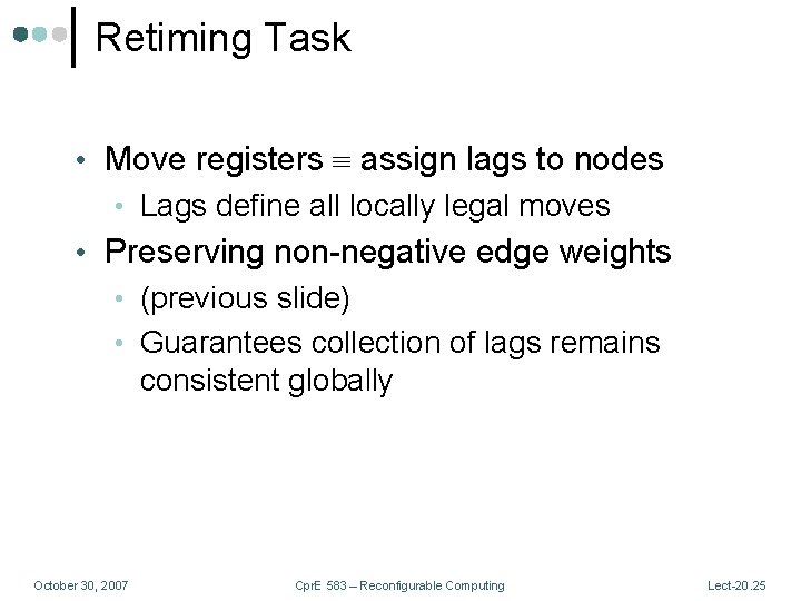 Retiming Task • Move registers assign lags to nodes • Lags define all locally