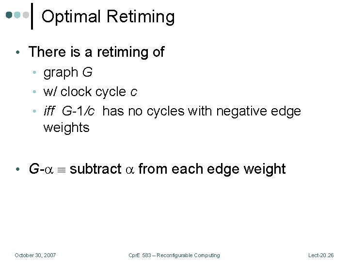 Optimal Retiming • There is a retiming of • graph G • w/ clock