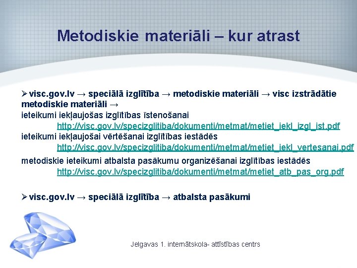 Metodiskie materiāli – kur atrast Øvisc. gov. lv → speciālā izglītība → metodiskie materiāli