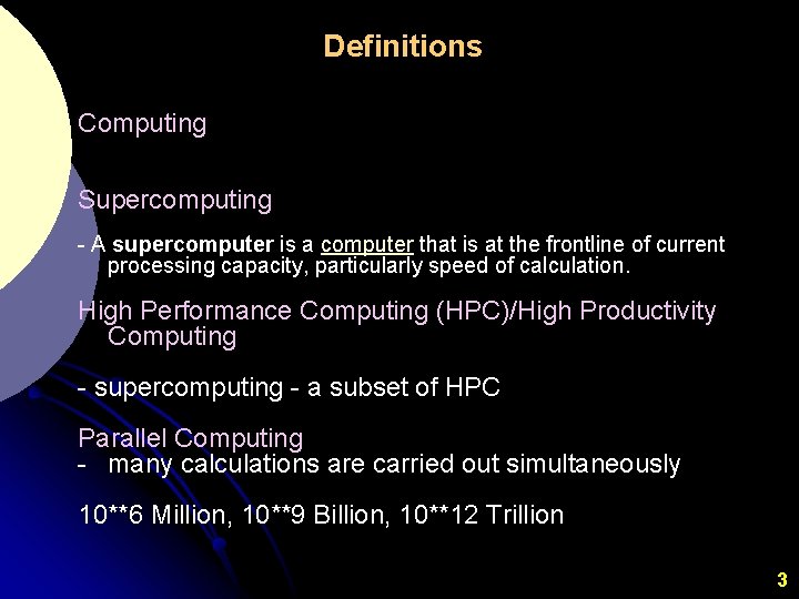 Definitions Computing Supercomputing - A supercomputer is a computer that is at the frontline