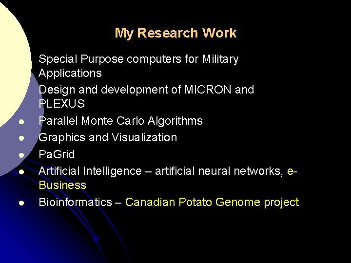 My Research Work l l l l Special Purpose computers for Military Applications Design