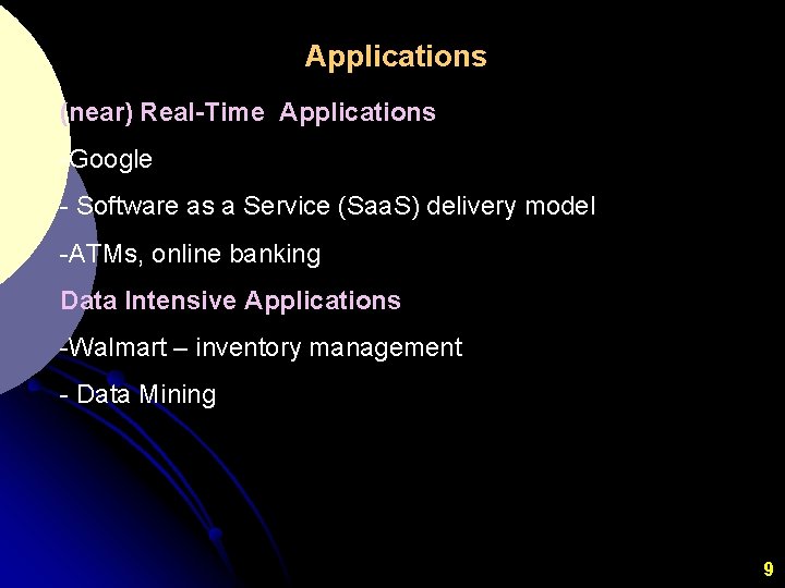 Applications (near) Real-Time Applications -Google - Software as a Service (Saa. S) delivery model