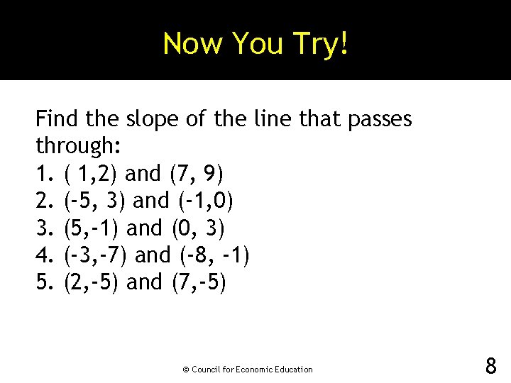 Now You Try! Find the slope of the line that passes through: 1. (