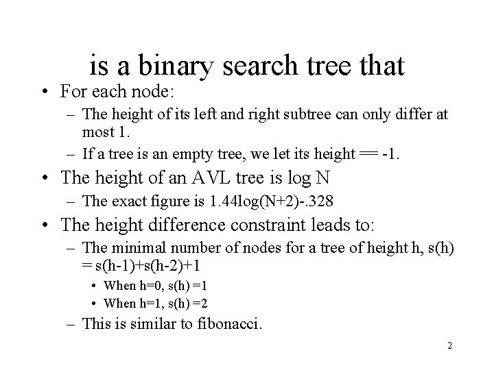 is a binary search tree that • For each node: – The height of