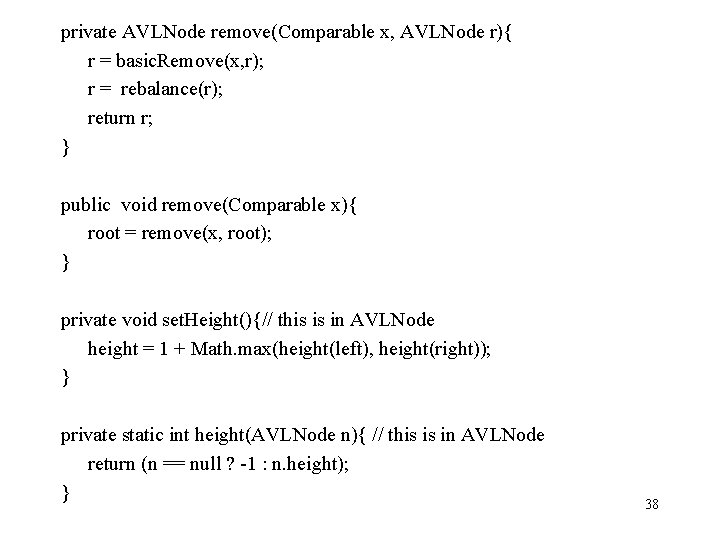private AVLNode remove(Comparable x, AVLNode r){ r = basic. Remove(x, r); r = rebalance(r);