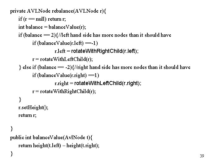 private AVLNode rebalance(AVLNode r){ if (r == null) return r; int balance = balance.