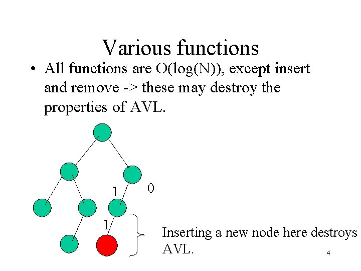 Various functions • All functions are O(log(N)), except insert and remove -> these may