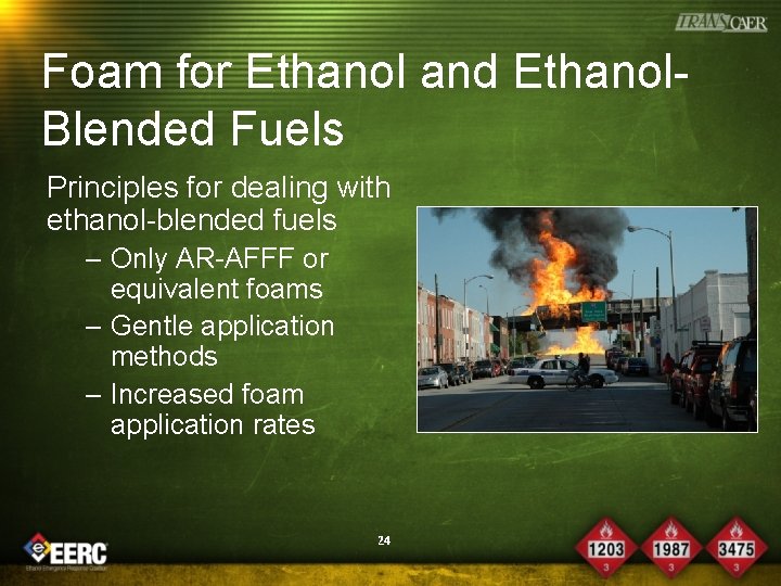 Foam for Ethanol and Ethanol. Blended Fuels Principles for dealing with ethanol-blended fuels –