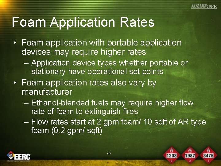 Foam Application Rates • Foam application with portable application devices may require higher rates