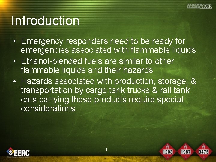 Introduction • Emergency responders need to be ready for emergencies associated with flammable liquids