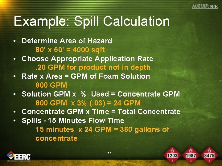 Example: Spill Calculation • Determine Area of Hazard 80’ x 50’ = 4000 sqft