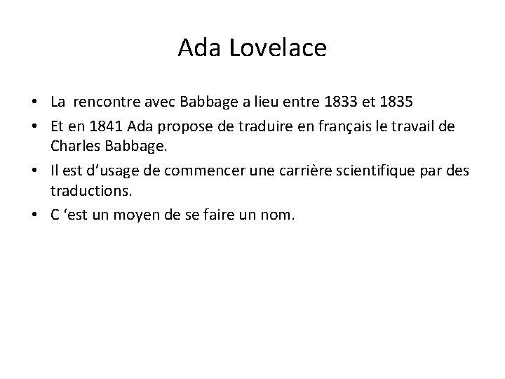 Ada Lovelace • La rencontre avec Babbage a lieu entre 1833 et 1835 •