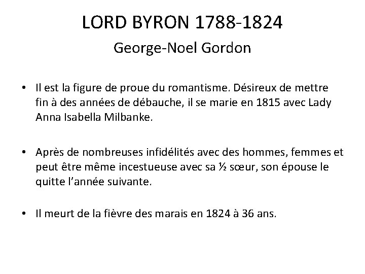 LORD BYRON 1788 -1824 George-Noel Gordon • Il est la figure de proue du