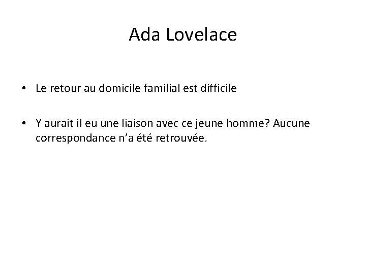 Ada Lovelace • Le retour au domicile familial est difficile • Y aurait il