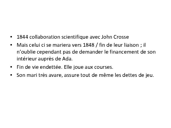  • 1844 collaboration scientifique avec John Crosse • Mais celui ci se mariera