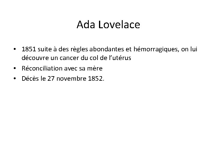 Ada Lovelace • 1851 suite à des règles abondantes et hémorragiques, on lui découvre