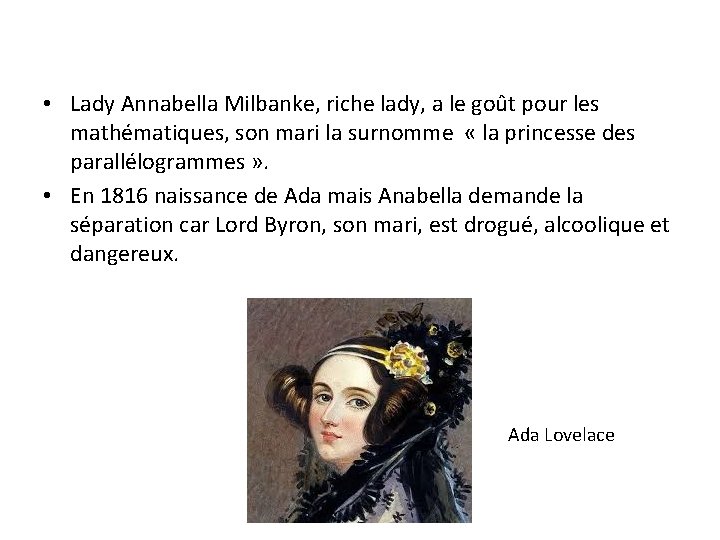  • Lady Annabella Milbanke, riche lady, a le goût pour les mathématiques, son