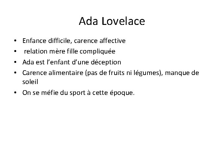 Ada Lovelace Enfance difficile, carence affective relation mère fille compliquée Ada est l’enfant d’une