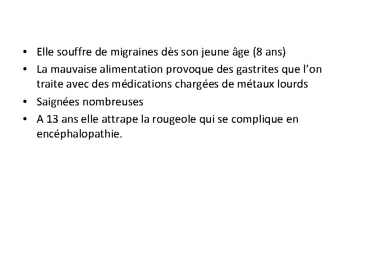  • Elle souffre de migraines dès son jeune âge (8 ans) • La