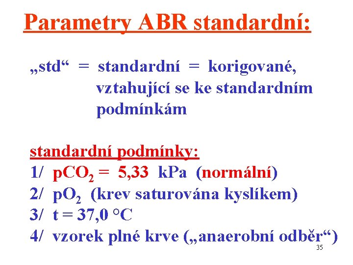 Parametry ABR standardní: „std“ = standardní = korigované, vztahující se ke standardním podmínkám standardní