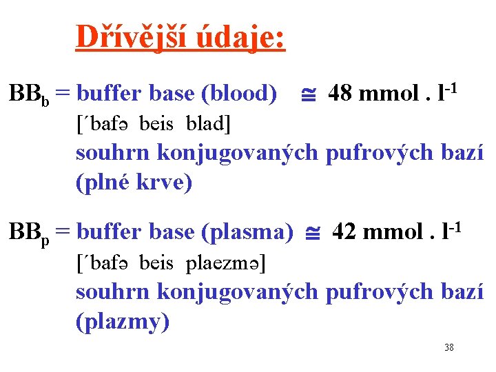 Dřívější údaje: BBb = buffer base (blood) 48 mmol. l-1 ´bafә beis blad souhrn